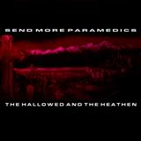 Send More Paramedics - The Hallowed And The Heathen