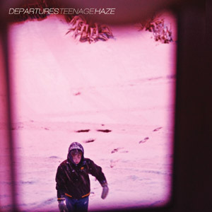 Departures - Teenage Haze